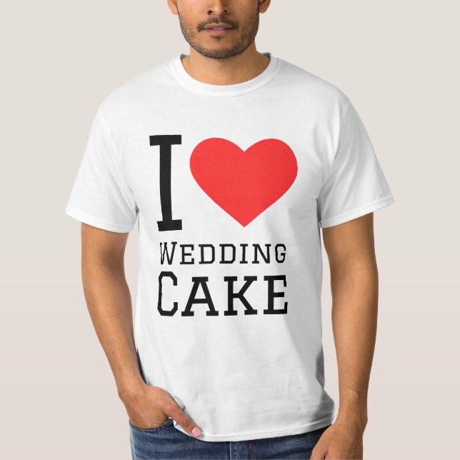 I love wedding cake  T-Shirt (Front)