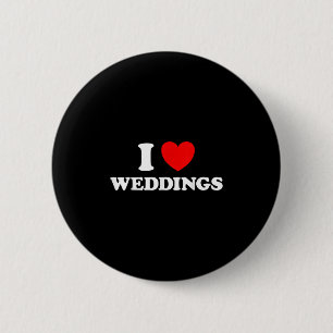 I Love Weddings Funny Marriage Bridesmaid Friend P 6 Cm Round Badge