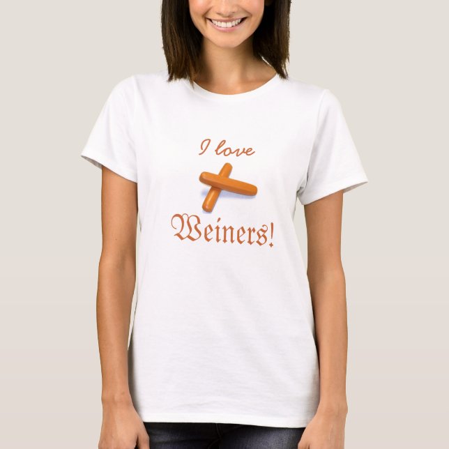 I love Weiners! T-Shirt (Front)