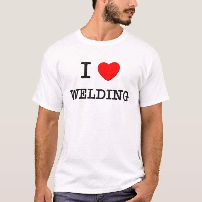 I Love WELDING T-Shirt (Front)