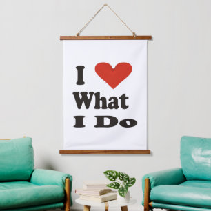 I Love What I Do Hanging Tapestry