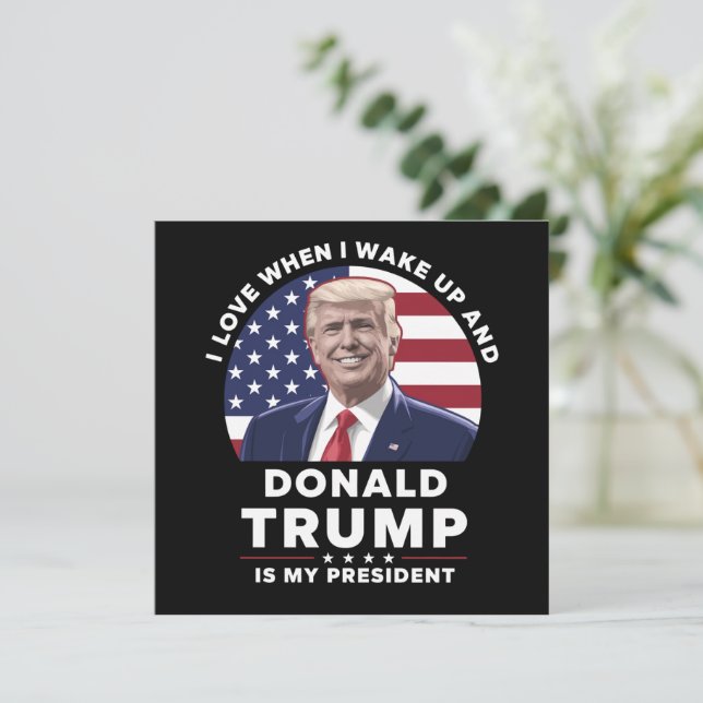 I Love When I Wake Up and Donald Trump My Presiden Invitation (Standing Front)