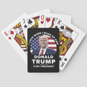 I Love When I Wake Up and Donald Trump My Presiden Playing Cards
