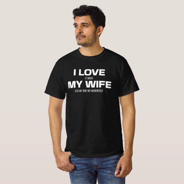 I love when my wife  T-Shirt (Front Full)
