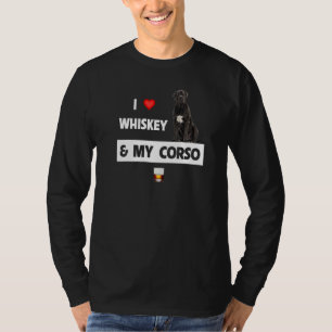 I Love Whiskey And My Cane Corso Mum Dad Dog Drink T-Shirt