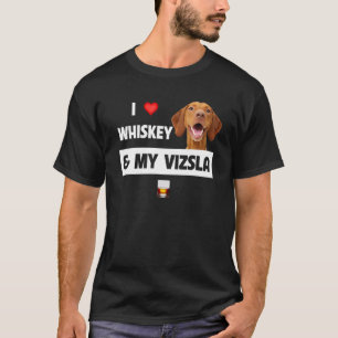 I Love Whiskey And My Vizsla Mum Dad Dog Drinking  T-Shirt