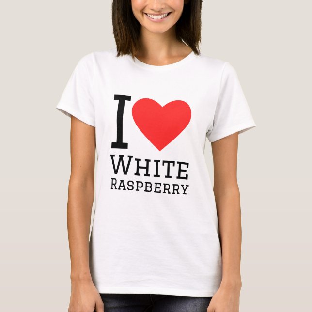 I love white raspberry T-Shirt (Front)