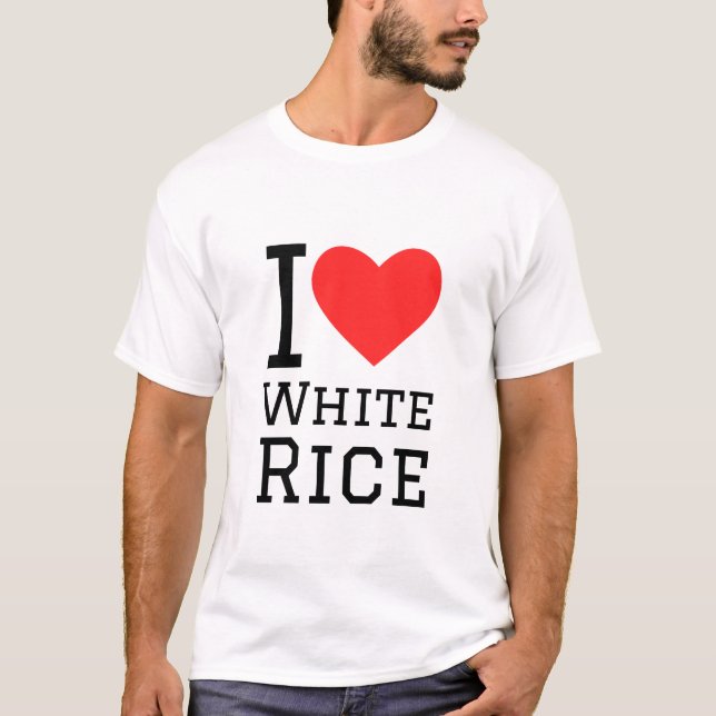 I love white rice T-Shirt (Front)