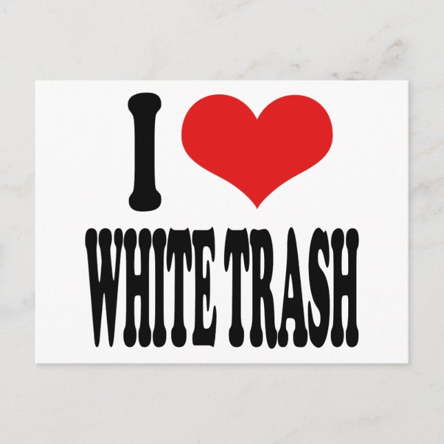 I Love White Trash Postcard (Front)