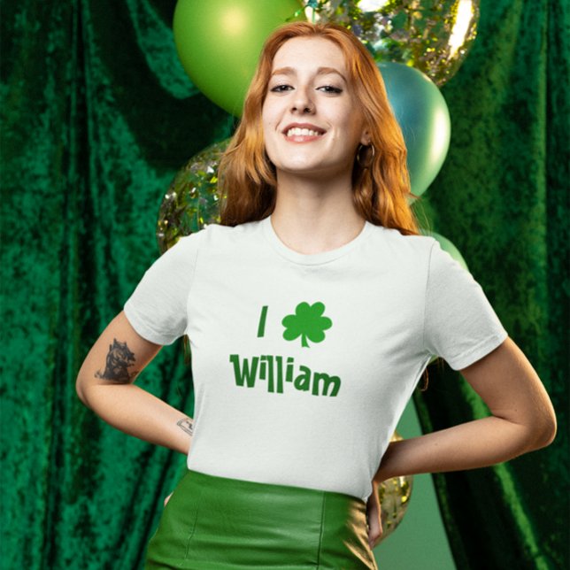 I Love William St. Patrick's Day T-Shirt (Create Your Own I Love Shamrock St. Patrick's Day Tee
)