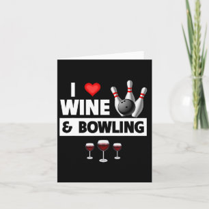 I Love Wine And Bowling Byll Pins Bowler Strike Dr Card