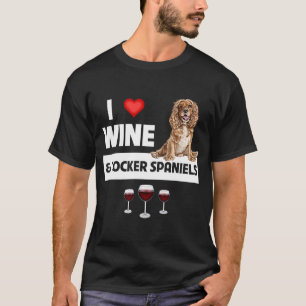I Love Wine and Cocker Spaniels Dog Mum Dad Drinki T-Shirt