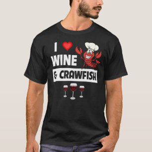 I Love Wine and Crawfish Cajun Boil Seafood Drinki T-Shirt