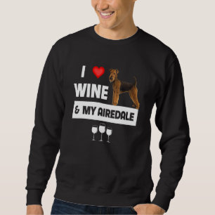I Love Wine And My Airedale Terrier Mum Dad Dog Dr Sweatshirt