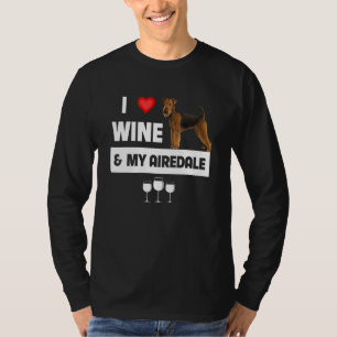 I Love Wine And My Airedale Terrier Mum Dad Dog Dr T-Shirt
