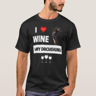 I Love Wine And My Dachshund Mum Dad Dog Drinking  T-Shirt