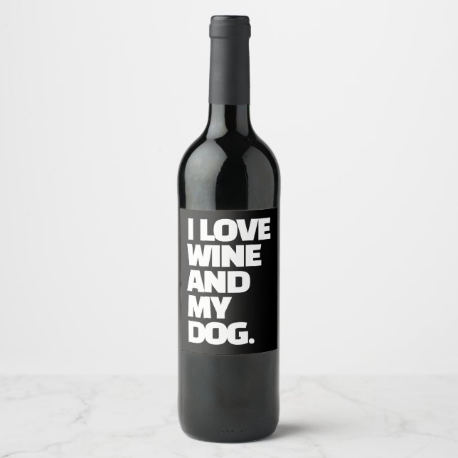I Love Wine And My Dog Funny Quote Custom Wine Label (Front)