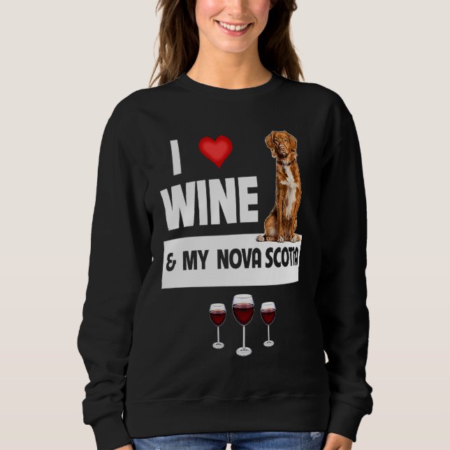 I Love Wine and My Nova Scotia Duck Dog Mom Dad Dr Sweatshirt (Front)