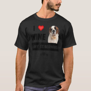 I Love Wine And My St  Bernard Mum Dad Dog Owner D T-Shirt