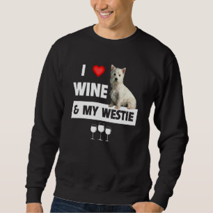 I Love Wine And My Westie Mom Dad Dog West Highlan Sweatshirt