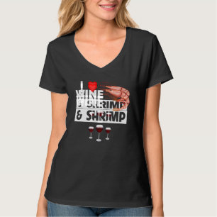 I Love Wine and Shrimp Cajun Boil Seafood Gumbo Dr T-Shirt