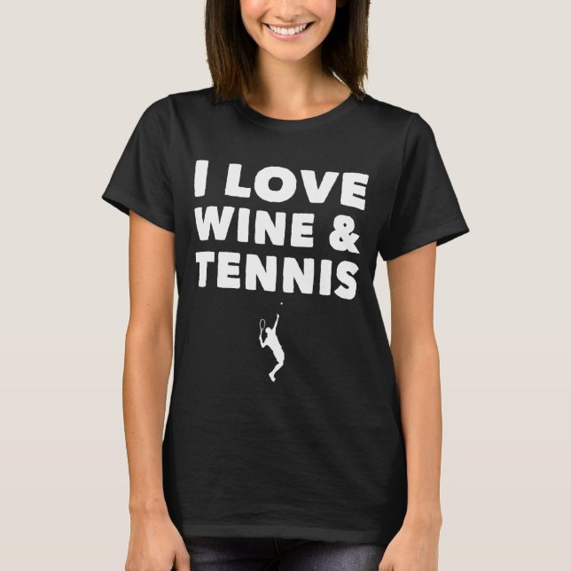 I love wine and tennis T-Shirt (Front)