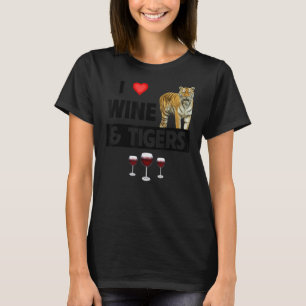 I Love Wine and Tigers Funny Drinking Animal Lover T-Shirt