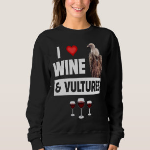 I Love Wine and Vultures Condor Bird Watching Drin Sweatshirt