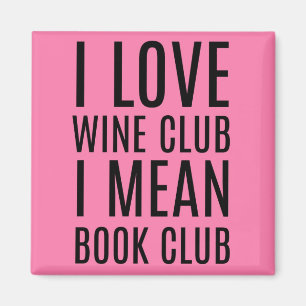 I Love Wine Club I Mean Book Club Magnet
