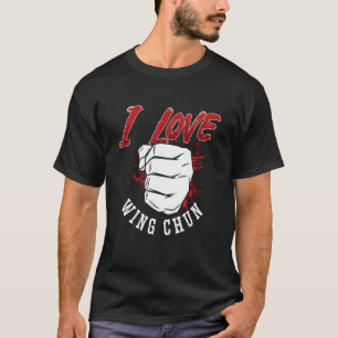 I Love Wing Chun Kung Fu Martial Fighter Wing Chun T-Shirt