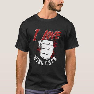 I Love Wing Chun Kung Fu Martial Fighter Wing Chun T-Shirt