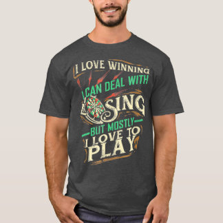 I Love Winning Deal With Losing I Love To Play T-Shirt