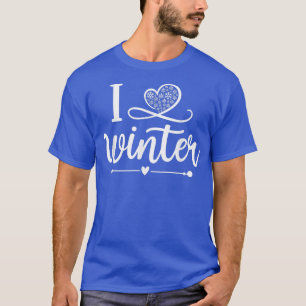 I Love Winter Funny Snow Season Winter Activities  T-Shirt