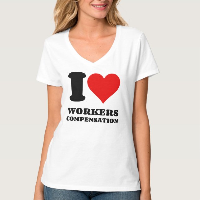 I LOVE WORKERS COMPENSATION T-Shirt (Front)