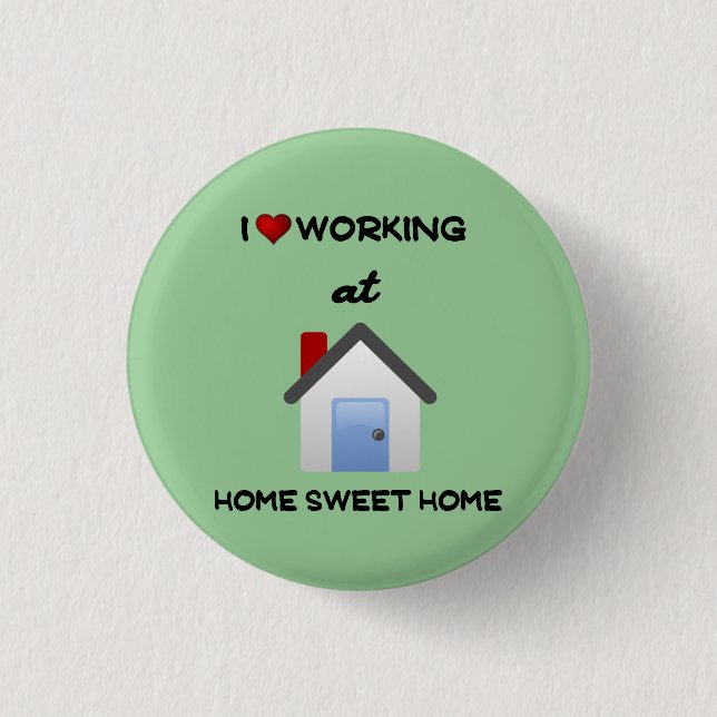 I Love Working at Home Button Lt Green Background (Front)