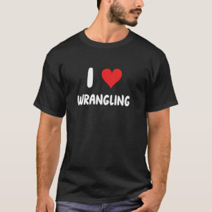 I Love Wrangling - Cowboy Cattle Farm Farmer Farmi T-Shirt