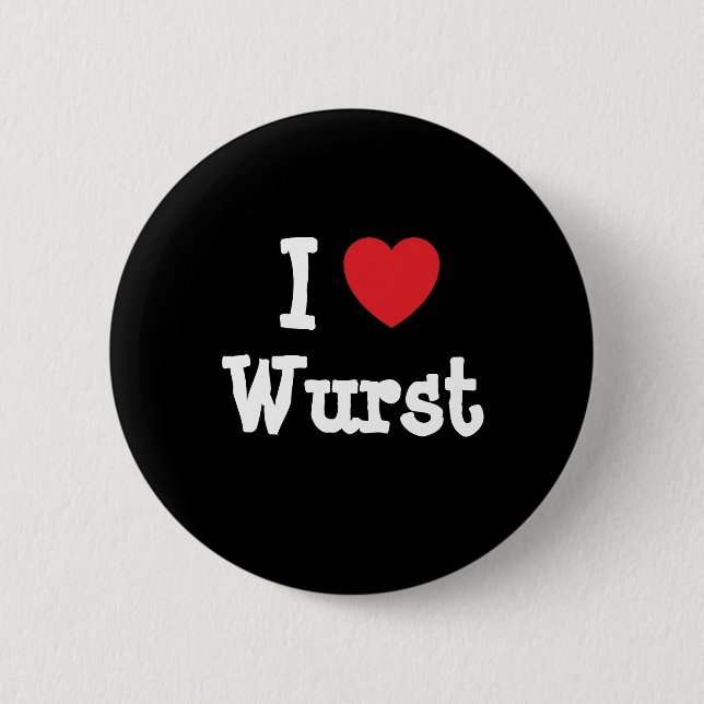 I love Wurst heart T-Shirt 6 Cm Round Badge (Front)