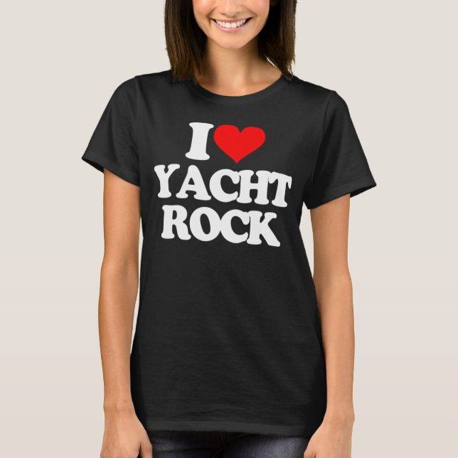 I Love Yacht Rock - Funny Saying Sarcastic Music Y T-Shirt (Front)