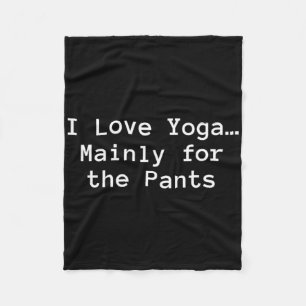 I Love Yoga… Mainly For The Pants” Funny Yoga Fleece Blanket