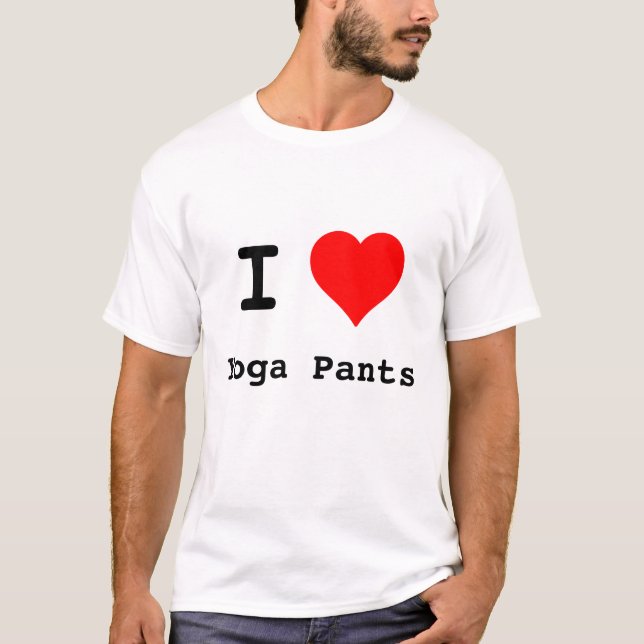 I Love Yoga Pants T-Shirt (Front)