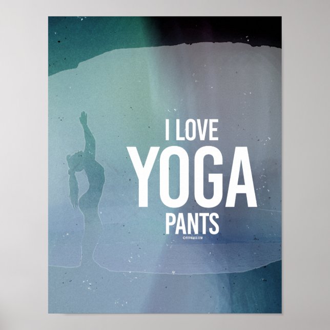 I Love yoga pants -   Yoga Fitness -.png Poster (Front)