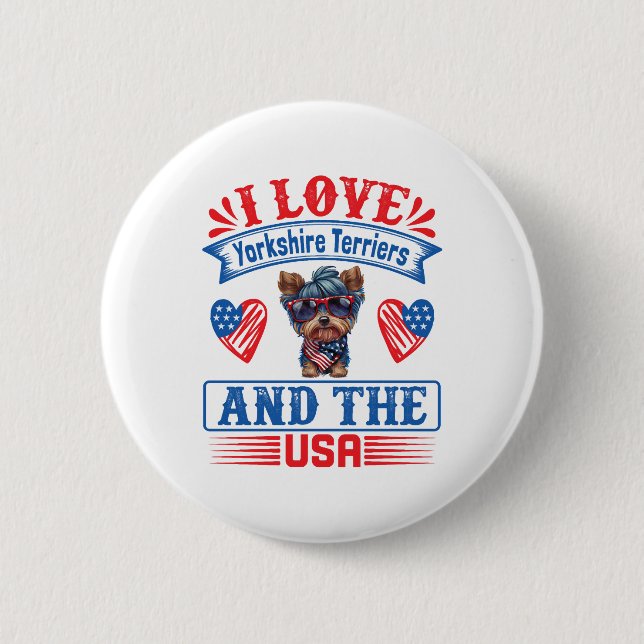 I love Yorkshire Terriers and the USA 01 6 Cm Round Badge (Front)