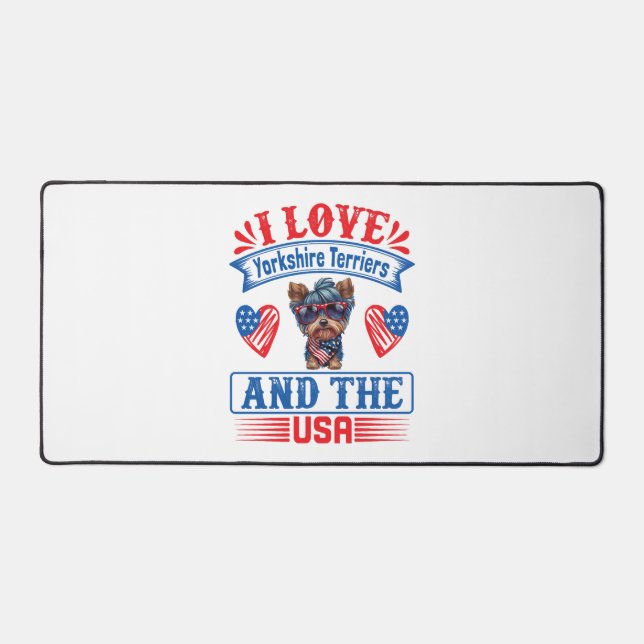 I love Yorkshire Terriers and the USA 01 Desk Mat (Front)