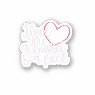 I Love You A Bushel Amp A Peck