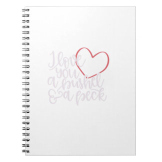 I Love You A Bushel Amp A Peck  Notebook