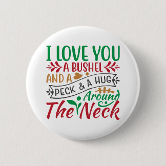 I Love You a Bushel and a Peck & a Hug Around Neck 6 Cm Round Badge