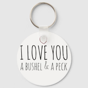 I love you a bushel and a peck key ring