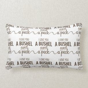 **I LOVE YOU A BUSHEL AND A PECK" LOVE PILLOW