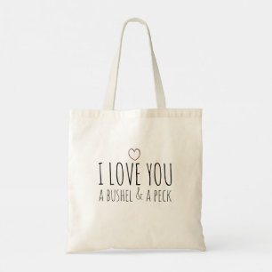 I love you a bushel and a peck  tote bag