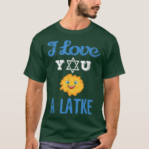 I Love You A Latke Funny Jewish Holiday Hanukkah J T-Shirt